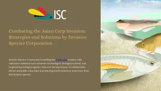 Combating the Asian Carp Invasion Strategies and Solutions by Invasive Species Corporation