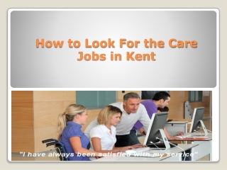 How to Look For the Care Jobs in Kent