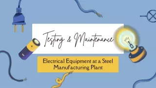 Testing and Maintenance of Electrical Equipment at a Steel Manufacturing Plant