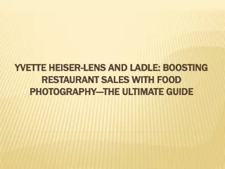 Yvette Heiser-Lens and Ladle: Boosting Restaurant Sales with Food Photography