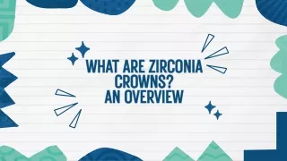 What Are Zirconia Crowns An Overview