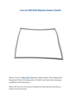 Cres Cor 0861235K Magnetic Gasket  PartsFe
