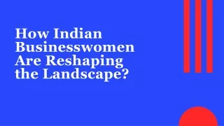How Indian Businesswomen Are Reshaping the Landscape