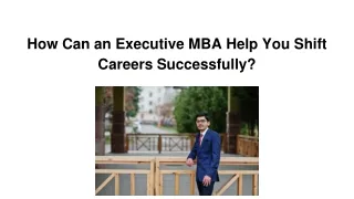 How Can an Executive MBA Help You Shift Careers Successfully