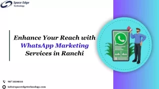 Expand Your Audience with WhatsApp Marketing Services in Ranchi