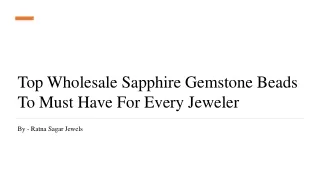 Top Wholesale Sapphire Gemstone Beads To Must Have For Every Jeweler​