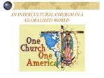 AN INTERCULTURAL CHURCH IN A GLOBALIZED WORLD