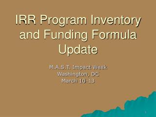 IRR Program Inventory and Funding Formula Update
