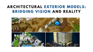 Architectural Exterior Models Bridging Vision and Reality