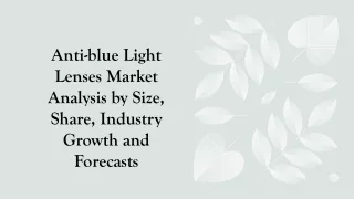 Anti-blue Light Lenses Market Analysis by Size, Share, Industry Growth and Forecasts Till 2030