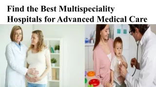 Find the Best Multispeciality Hospitals for Advanced Medical Care