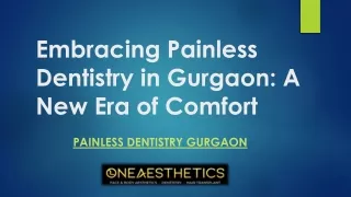 Embracing Painless Dentistry in Gurgaon