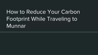 How to Reduce Your Carbon Footprint While Traveling to Munnar