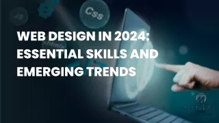 Web Design in 2024: Essential Skills and Emerging Trends