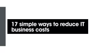 17 simple ways to reduce IT business costs