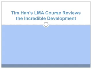 Tim Han’s LMA Course Reviews the Incredible Development