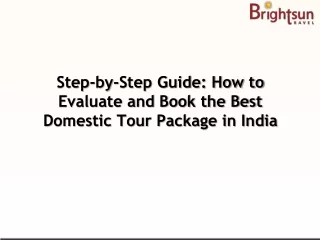 Step-by-Step Guide How to Evaluate and Book the Best Domestic Tour Package in India