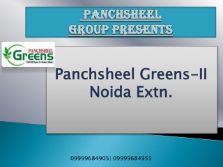 Panchsheel Greens 2|Panchsheel Group Noida Extension@9999684