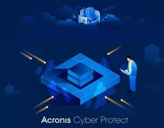 Acronis Backup – Giải pháp bảo vệ dữ liệu toàn diện nhất hiện nay