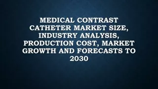 Global Medical Contrast Catheter Industry Research & Trends Analysis Report