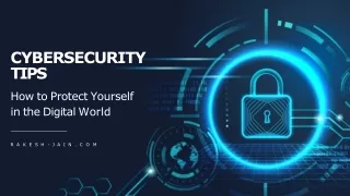 Cybersecurity Tips: How to Protect Yourself in the Digital World