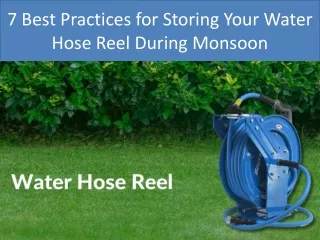 7 Best Practices for Storing Your Water Hose Reel During Monsoon