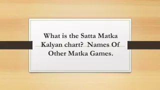 What is the Satta Matka Kalyan chart?  Names Of Other Matka Games