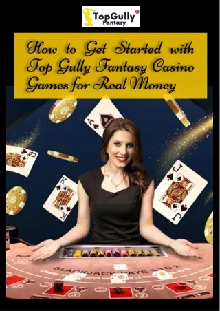 How to Get Started with Top Gully Fantasy Casino Games for Real Money