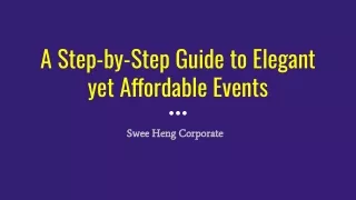 Swee Heng Corporate - A Step-by-Step Guide to Elegant yet Affordable Events