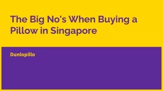 Dunlopillo -  The Big No's When Buying a Pillow in Singapore