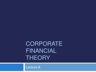 Corporate Financial Theory