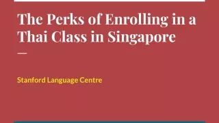 Stanford Language Centre - The Perks of Enrolling in a Thai Class in Singapore