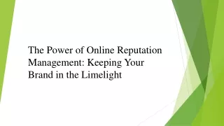 The Power of Online Reputation Management: Keeping Your Brand in the Limelight