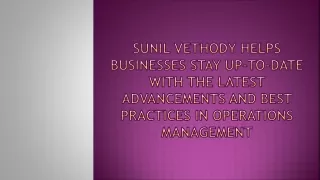 Sunil Vethody Helps Businesses Stay Up-To-Date With the Latest Advancements and Best Practices in Operations Management