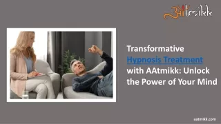 Transformative Hypnosis Treatment with AAtmikk  Unlock the Power of Your Mind