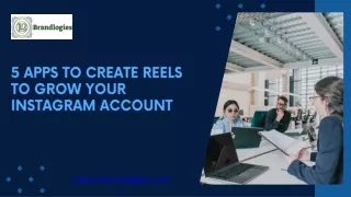 5 Apps to Create Reels to Grow Your Instagram Account