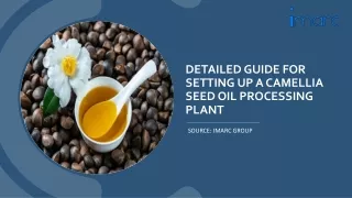Camellia Seed Oil Processing Plant Project Report
