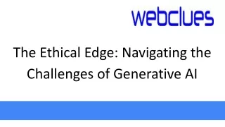 The Ethical Edge Navigating the Challenges of Generative AI
