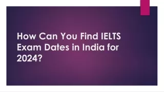 How Can You Find IELTS Exam Dates in India for 2024?