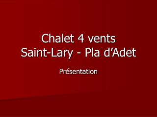 Chalet 4 vents Saint-Lary - Pla d’Adet