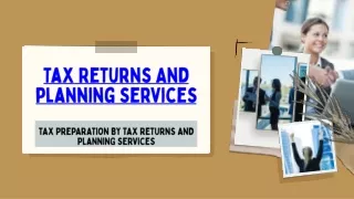 Tax preparation by Tax Returns And planning services