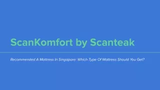 ScanKomfort by Scanteak  - Recommended A Mattress In Singapore_ Which Type Of Mattress Should You Get_