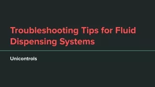 Unicontrols - Troubleshooting Tips for Fluid Dispensing Systems