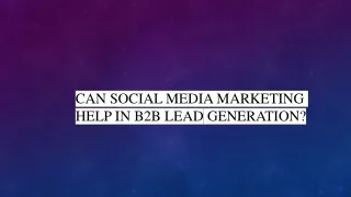 Can Social Media Marketing Help in B2B Lead Generation?