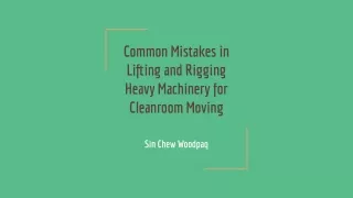 Sin Chew Woodpaq - Common Mistakes in Lifting and Rigging Heavy Machinery