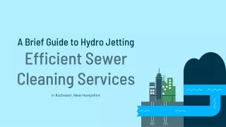 A Brief Guide to Hydro Jetting Efficient Sewer Cleaning Services in Rochester New Hampshire