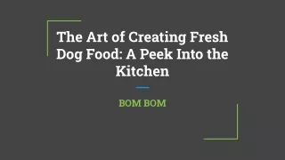 BOM BOM - The Art of Creating Fresh Dog Food: A Peek Into the Kitchen