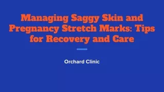 Orchard Clinic - Managing Saggy Skin and Pregnancy Stretch Marks: