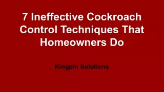 Kingpin Solutions - 7 Ineffective Cockroach Control Techniques That Homeowner Do