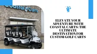 Elevate Your Adventure with Coastal Carts The Ultimate Destination for Custom Golf Carts